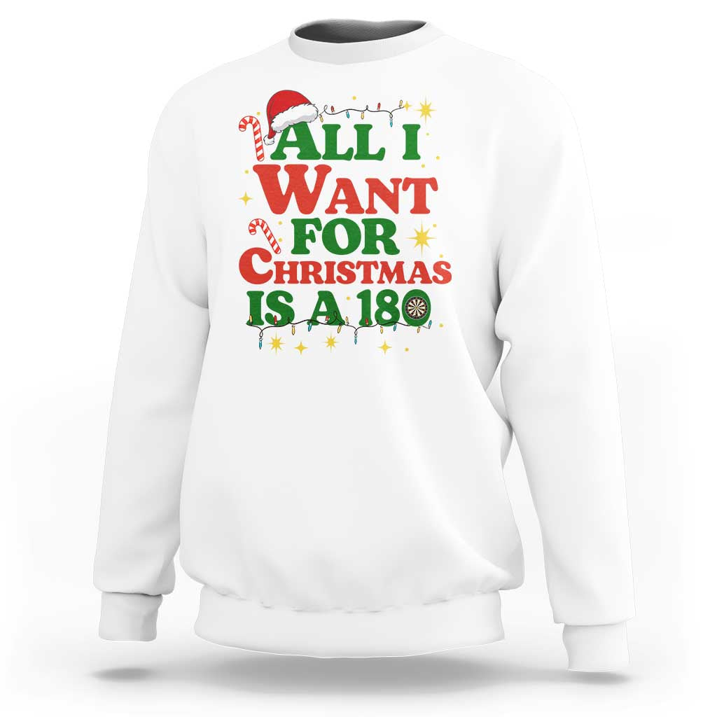 Funny Dart Player Sweatshirt All I Want For Christmas Is A 180 - Wonder Print Shop