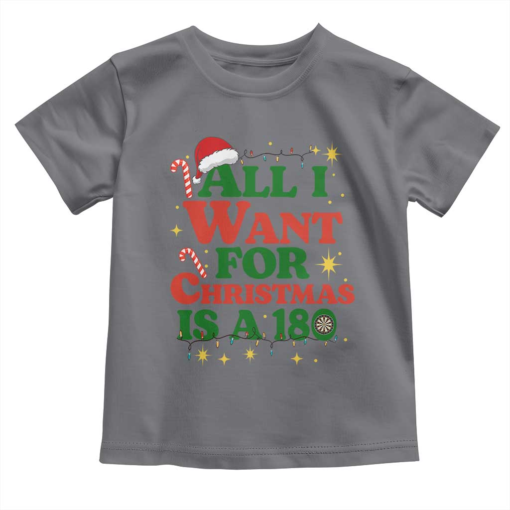 Funny Dart Player Toddler T Shirt All I Want For Christmas Is A 180 - Wonder Print Shop