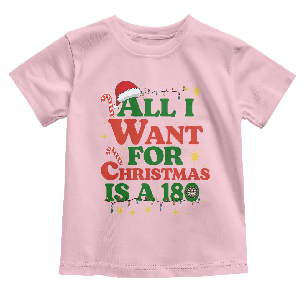 Funny Dart Player Toddler T Shirt All I Want For Christmas Is A 180 - Wonder Print Shop
