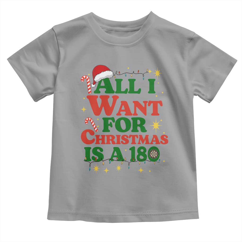 Funny Dart Player Toddler T Shirt All I Want For Christmas Is A 180 - Wonder Print Shop