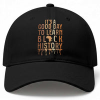 It Is A Good Day To Learn Black History Baseball Cap Black History Month