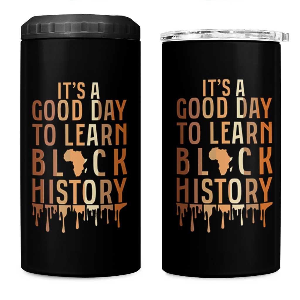 It Is A Good Day To Learn Black History 4 in 1 Can Cooler Tumbler Black History Month - Wonder Print Shop