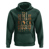 It Is A Good Day To Learn Black History Hoodie Black History Month - Wonder Print Shop