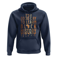 It Is A Good Day To Learn Black History Hoodie Black History Month - Wonder Print Shop