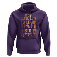 It Is A Good Day To Learn Black History Hoodie Black History Month - Wonder Print Shop