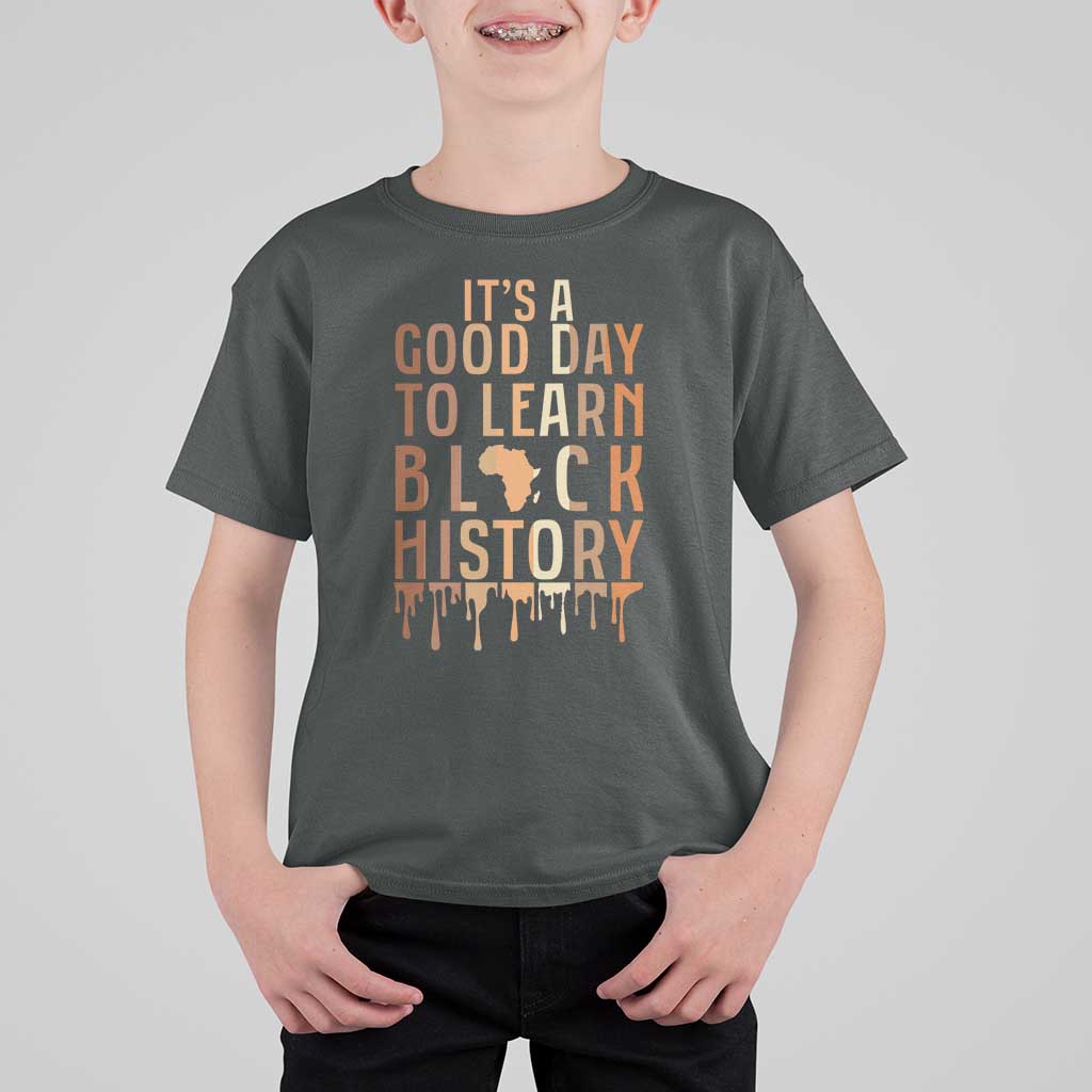 It Is A Good Day To Learn Black History T Shirt For Kid Black History Month - Wonder Print Shop