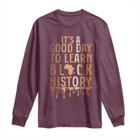 It Is A Good Day To Learn Black History Long Sleeve Shirt Black History Month - Wonder Print Shop