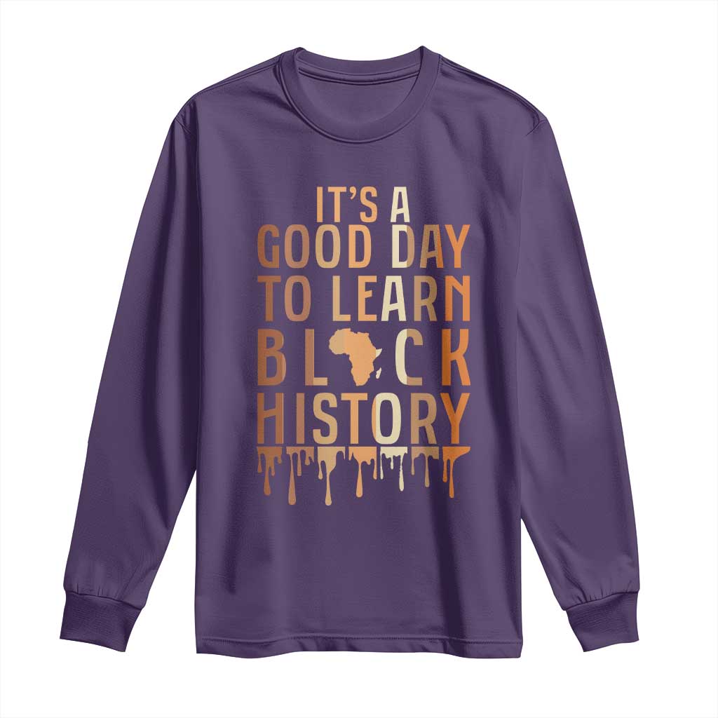 It Is A Good Day To Learn Black History Long Sleeve Shirt Black History Month - Wonder Print Shop