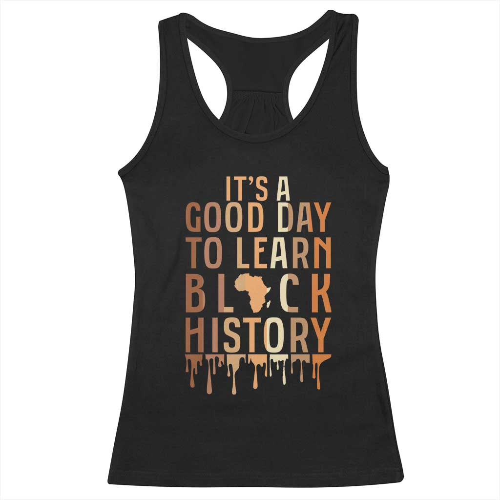 It Is A Good Day To Learn Black History Racerback Tank Top Black History Month - Wonder Print Shop