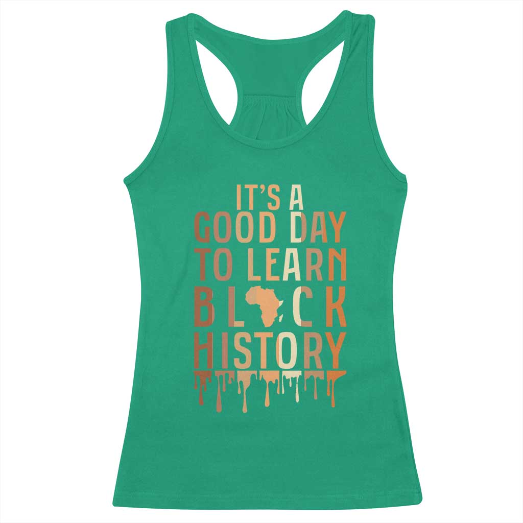 It Is A Good Day To Learn Black History Racerback Tank Top Black History Month - Wonder Print Shop