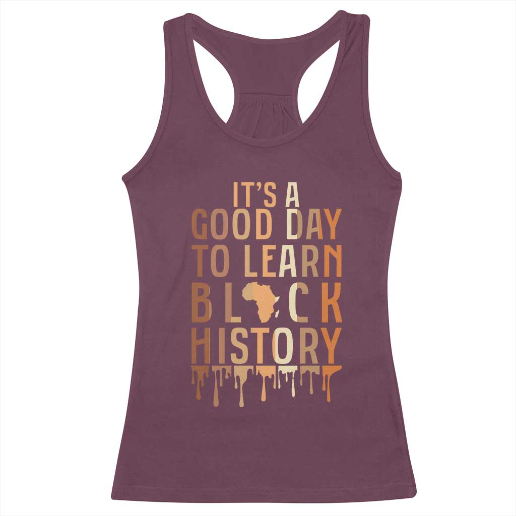It Is A Good Day To Learn Black History Racerback Tank Top Black History Month - Wonder Print Shop