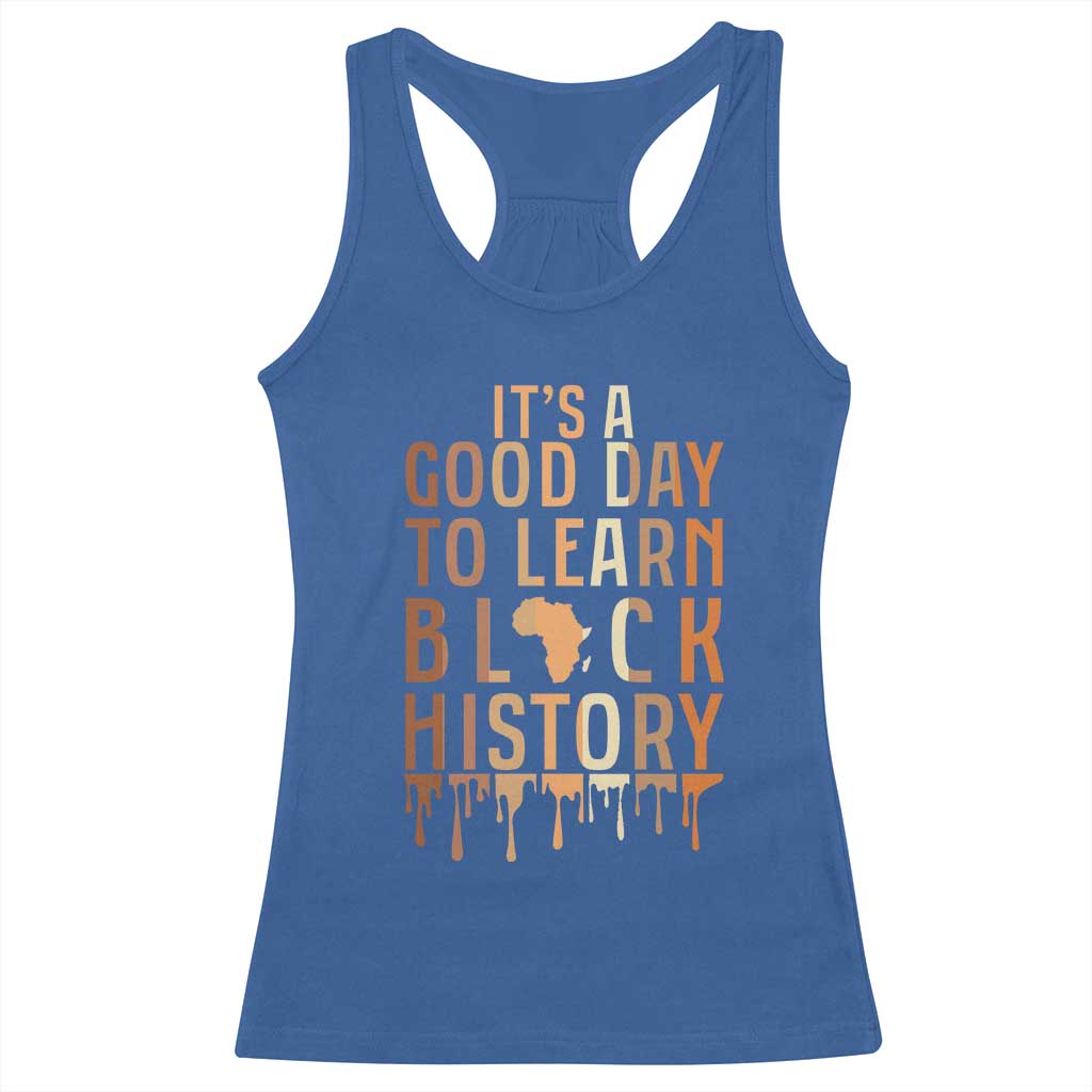 It Is A Good Day To Learn Black History Racerback Tank Top Black History Month - Wonder Print Shop