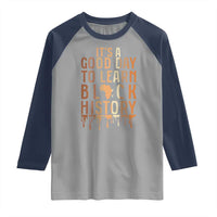 It Is A Good Day To Learn Black History Raglan Shirt Black History Month - Wonder Print Shop