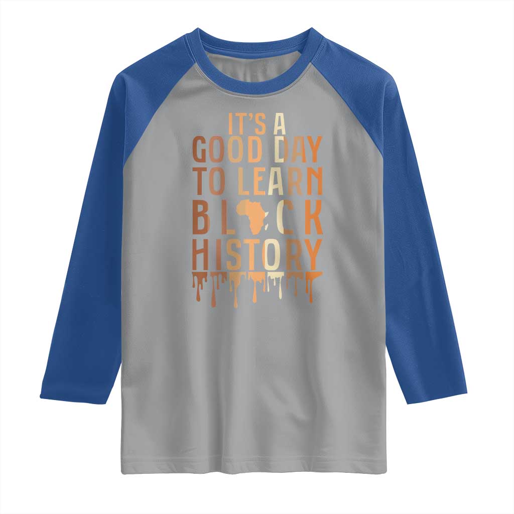 It Is A Good Day To Learn Black History Raglan Shirt Black History Month - Wonder Print Shop