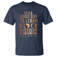 It Is A Good Day To Learn Black History T Shirt Black History Month - Wonder Print Shop