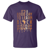 It Is A Good Day To Learn Black History T Shirt Black History Month - Wonder Print Shop
