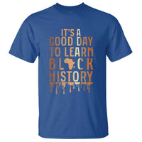 It Is A Good Day To Learn Black History T Shirt Black History Month - Wonder Print Shop