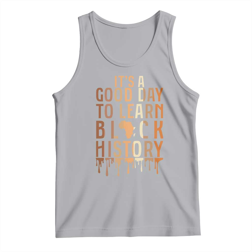 It Is A Good Day To Learn Black History Tank Top Black History Month - Wonder Print Shop