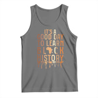 It Is A Good Day To Learn Black History Tank Top Black History Month - Wonder Print Shop