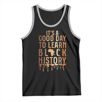 It Is A Good Day To Learn Black History Tank Top Black History Month - Wonder Print Shop