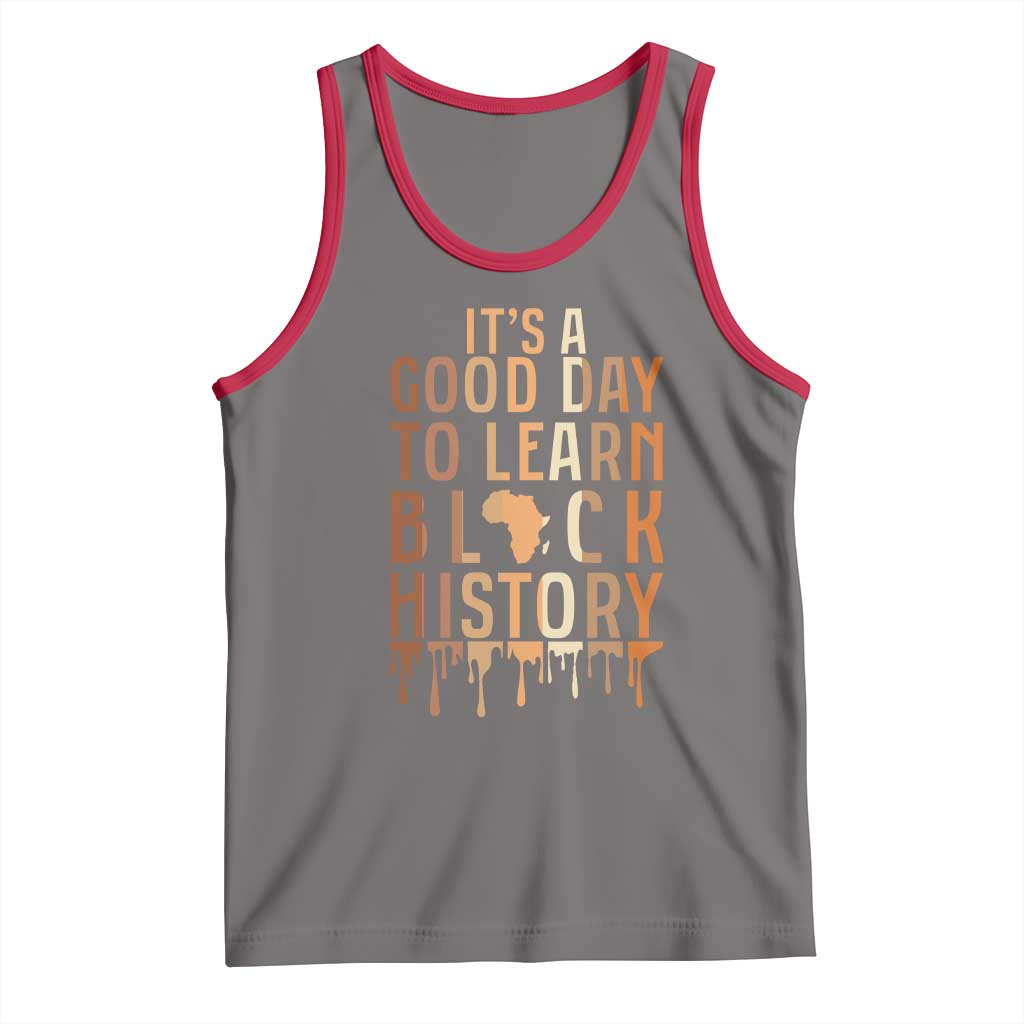 It Is A Good Day To Learn Black History Tank Top Black History Month - Wonder Print Shop