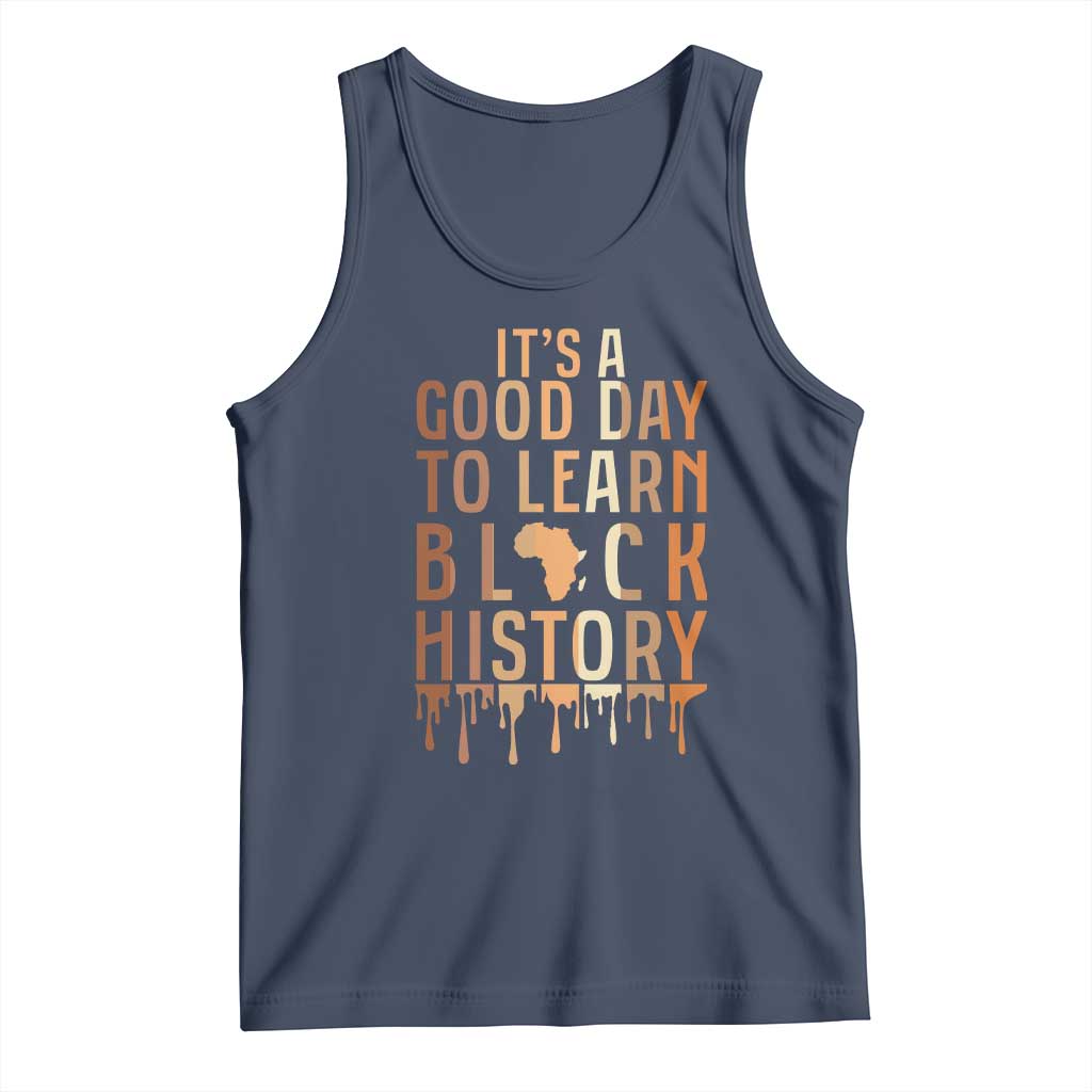 It Is A Good Day To Learn Black History Tank Top Black History Month - Wonder Print Shop