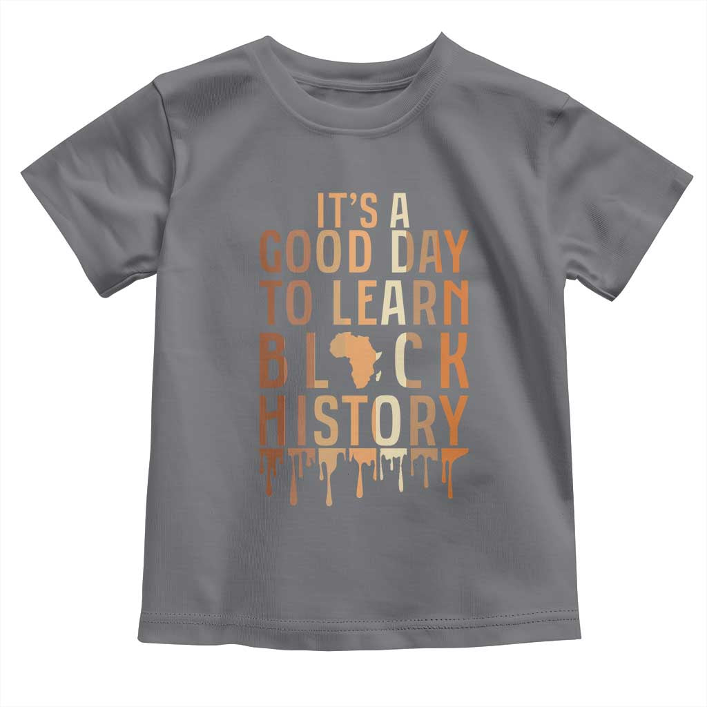 It Is A Good Day To Learn Black History Toddler T Shirt Black History Month - Wonder Print Shop
