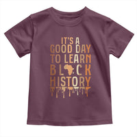 It Is A Good Day To Learn Black History Toddler T Shirt Black History Month - Wonder Print Shop