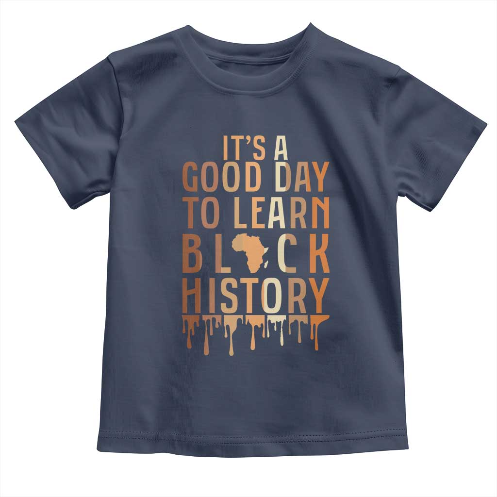 It Is A Good Day To Learn Black History Toddler T Shirt Black History Month - Wonder Print Shop