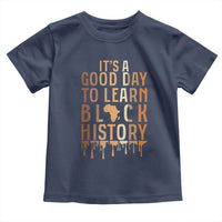 It Is A Good Day To Learn Black History Toddler T Shirt Black History Month - Wonder Print Shop