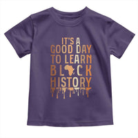 It Is A Good Day To Learn Black History Toddler T Shirt Black History Month - Wonder Print Shop