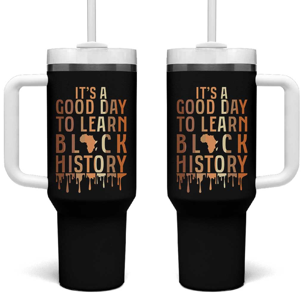 It Is A Good Day To Learn Black History Tumbler With Handle Black History Month - Wonder Print Shop