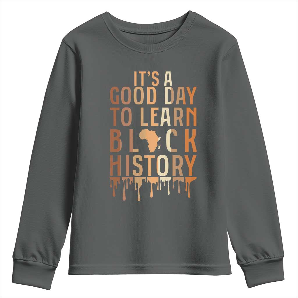 It Is A Good Day To Learn Black History Youth Sweatshirt Black History Month - Wonder Print Shop
