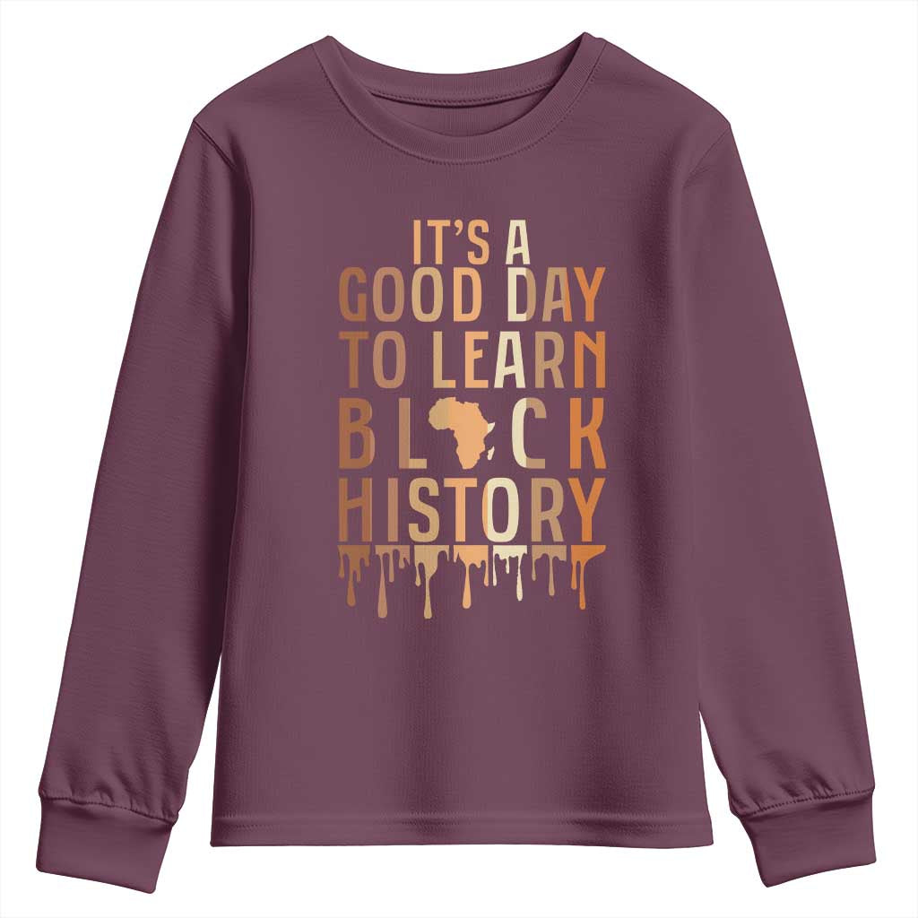 It Is A Good Day To Learn Black History Youth Sweatshirt Black History Month - Wonder Print Shop
