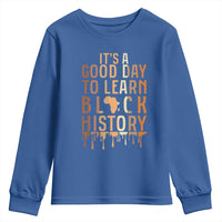 It Is A Good Day To Learn Black History Youth Sweatshirt Black History Month - Wonder Print Shop