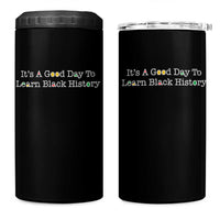 African American Educator Gift 4 in 1 Can Cooler Tumbler It Is A Good Day To Learn Black History - Wonder Print Shop