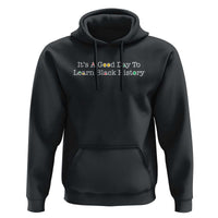 African American Educator Gift Hoodie It Is A Good Day To Learn Black History - Wonder Print Shop