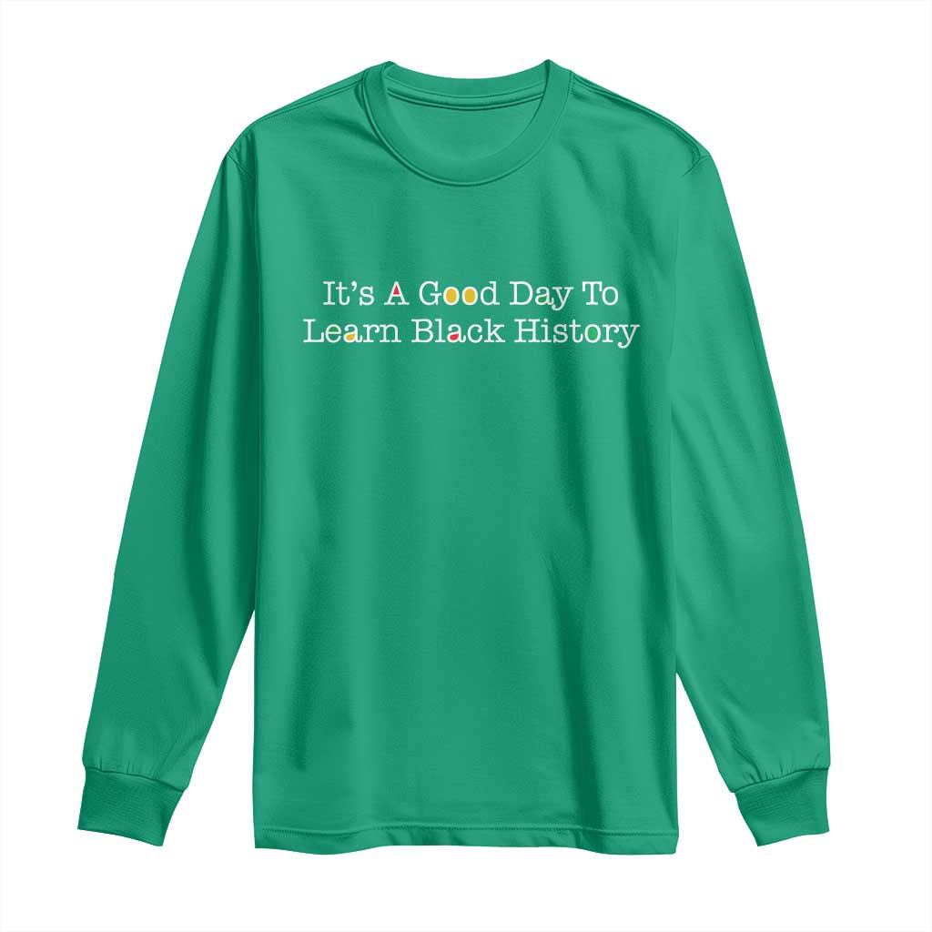 African American Educator Gift Long Sleeve Shirt It Is A Good Day To Learn Black History - Wonder Print Shop