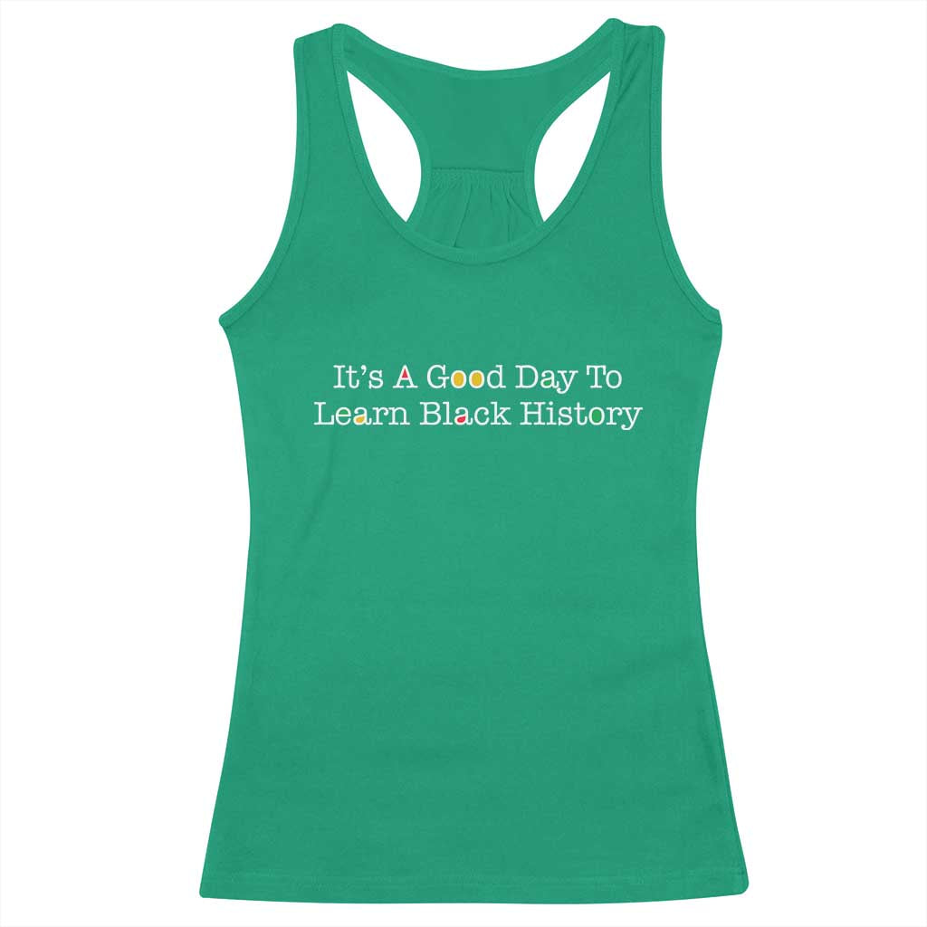 African American Educator Gift Racerback Tank Top It Is A Good Day To Learn Black History - Wonder Print Shop