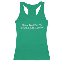 African American Educator Gift Racerback Tank Top It Is A Good Day To Learn Black History - Wonder Print Shop