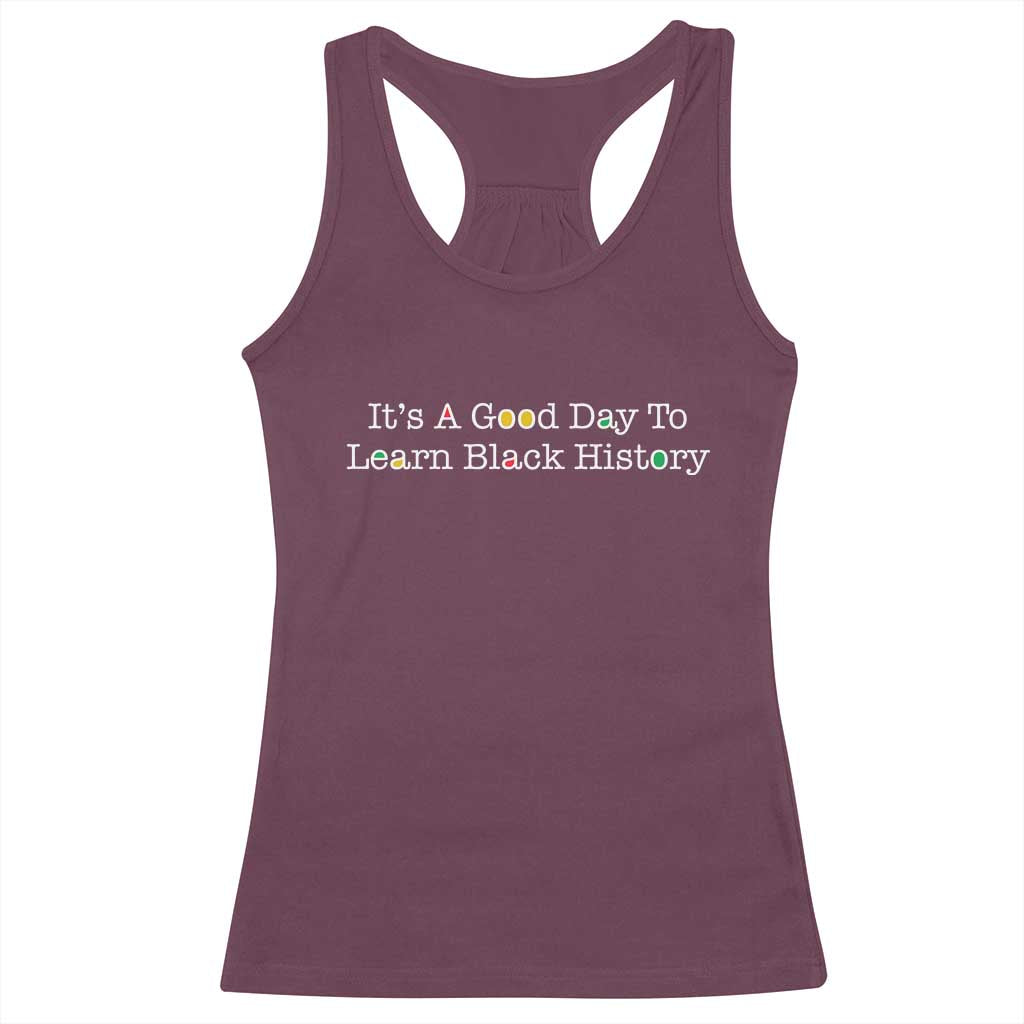 African American Educator Gift Racerback Tank Top It Is A Good Day To Learn Black History - Wonder Print Shop