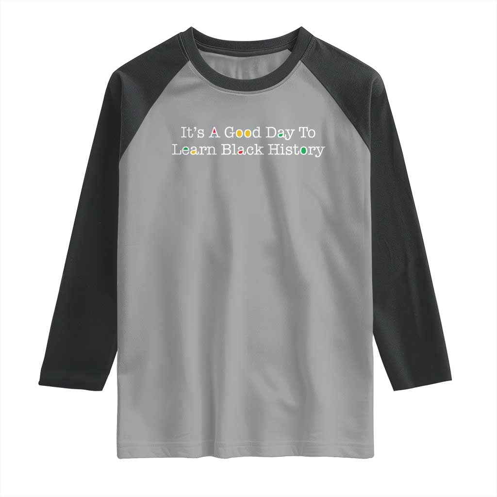 African American Educator Gift Raglan Shirt It Is A Good Day To Learn Black History - Wonder Print Shop