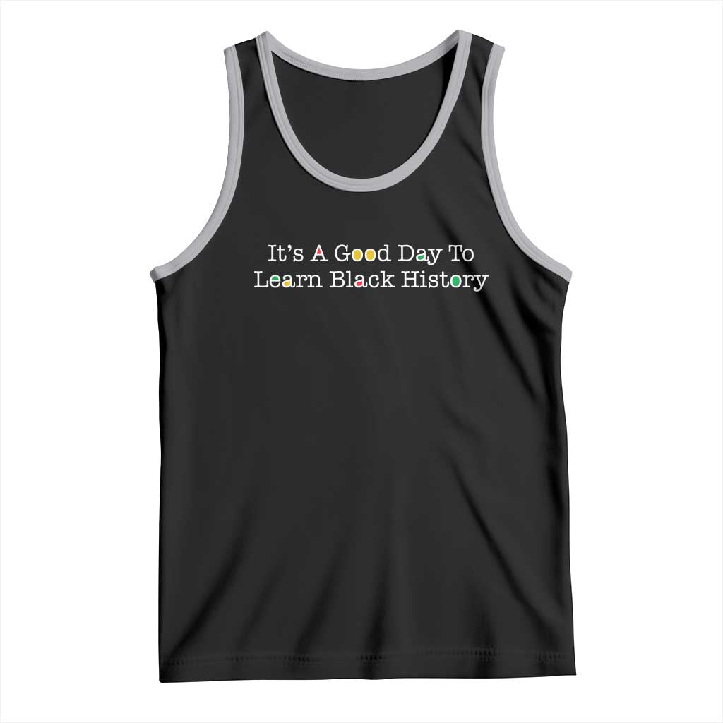African American Educator Gift Tank Top It Is A Good Day To Learn Black History - Wonder Print Shop
