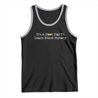 African American Educator Gift Tank Top It Is A Good Day To Learn Black History - Wonder Print Shop