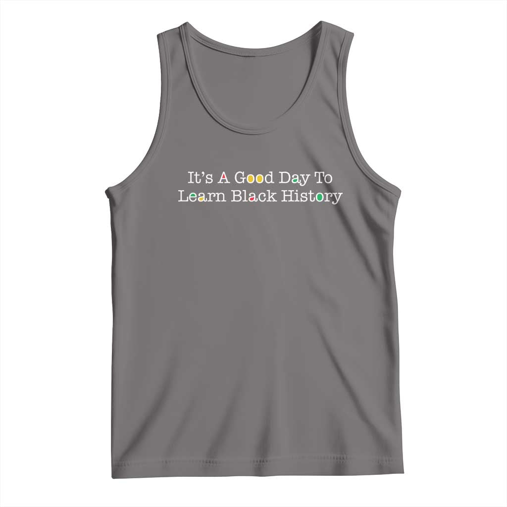 African American Educator Gift Tank Top It Is A Good Day To Learn Black History - Wonder Print Shop