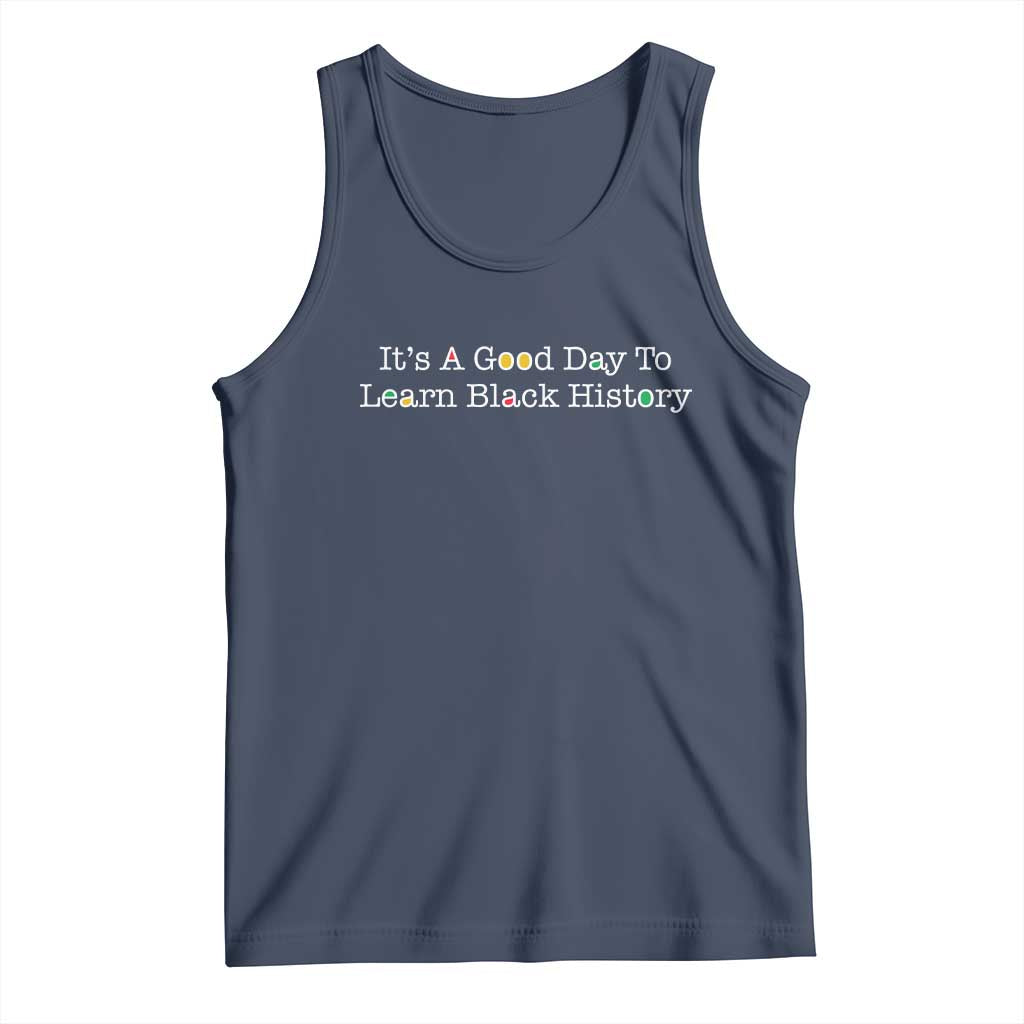 African American Educator Gift Tank Top It Is A Good Day To Learn Black History - Wonder Print Shop