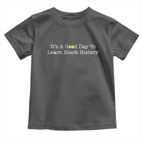 African American Educator Gift Toddler T Shirt It Is A Good Day To Learn Black History - Wonder Print Shop