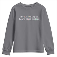 African American Educator Gift Youth Sweatshirt It Is A Good Day To Learn Black History - Wonder Print Shop