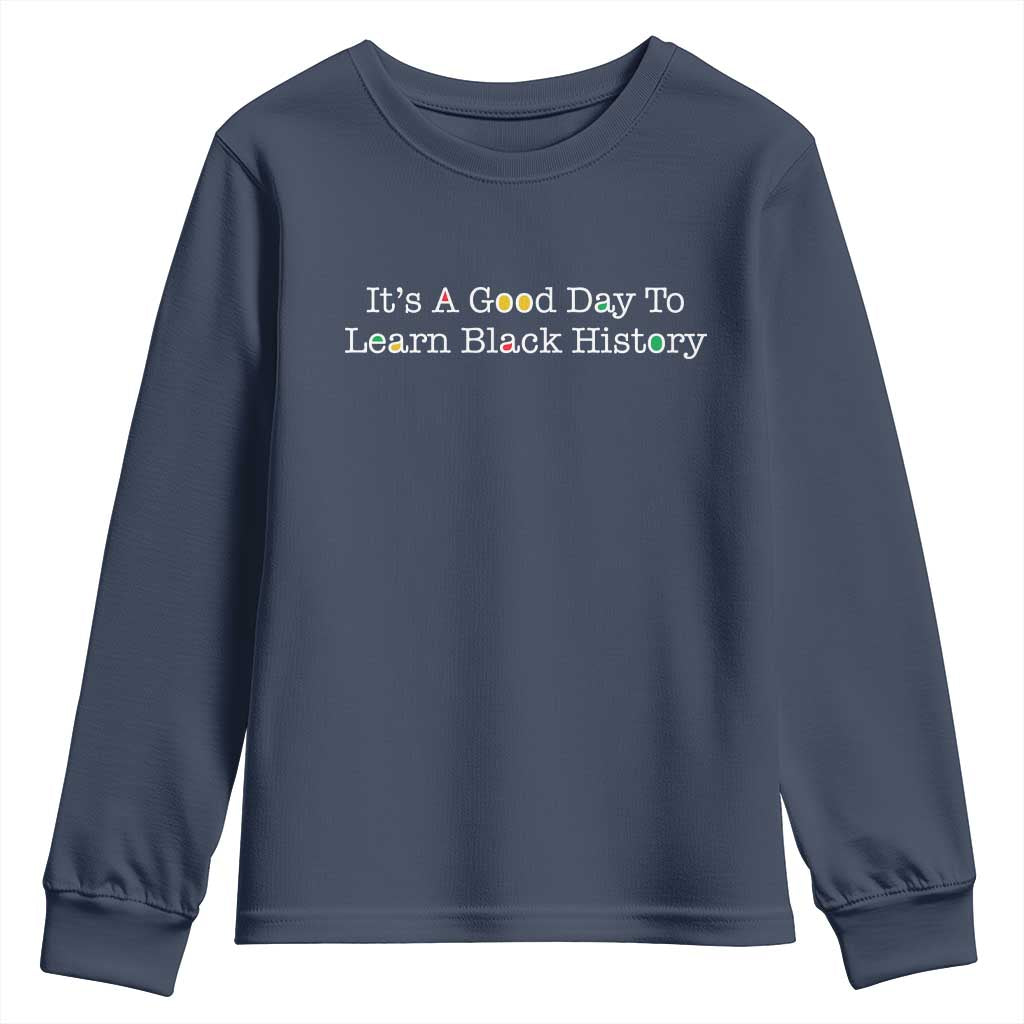 African American Educator Gift Youth Sweatshirt It Is A Good Day To Learn Black History - Wonder Print Shop