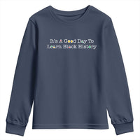 African American Educator Gift Youth Sweatshirt It Is A Good Day To Learn Black History - Wonder Print Shop